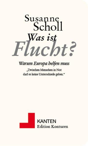 Was ist Flucht?: Warum Europa helfen muss (Kanten)