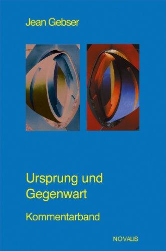 Gesamtausgabe 04. Ursprung und Gegenwart. Kommentarband