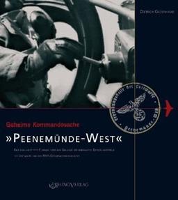 Geheime Kommandosache: Peenemünde-West: Eine dokumentierte Führung über das Gelände der ehemaligen Erprobungsstelle der Luftwaffe und des NVA-Geschwaderflugplatzes