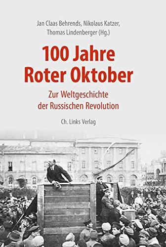 100 Jahre Roter Oktober: Zur Weltgeschichte der Russischen Revolution