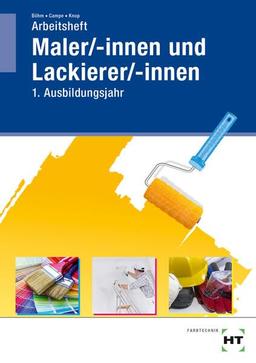 Arbeitsheft Maler/-innen und Lackierer/-innen: 1. Ausbildungsjahr