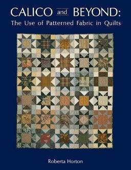 Calico and Beyond - Print on Demand Edition: Use of Patterned Fabric in Quilts