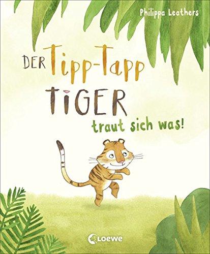 Der Tipp-Tapp-Tiger: traut sich was!