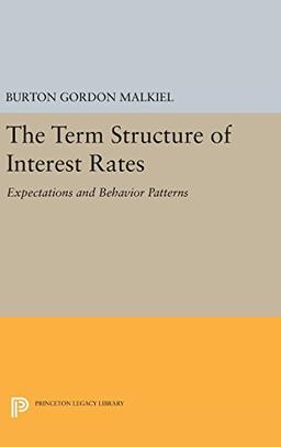 Term Structure of Interest Rates: Expectations and Behavior Patterns (Princeton Legacy Library)