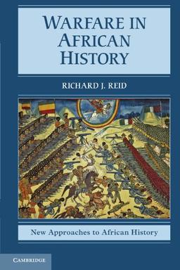 Warfare in African History (New Approaches to African History, Band 6)