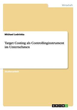 Target Costing als Controllinginstrument im Unternehmen