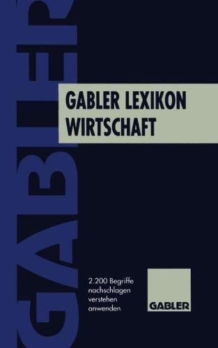 Gabler Kompakt-Lexikon Wirtschaft: Gabler Lexikon Wirtschaft: 2200 Begriffe nachschlagen, verstehen, anwenden