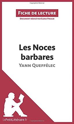 Les Noces barbares de Yann Queffélec (Fiche de lecture) : Analyse complète et résumé détaillé de l'oeuvre