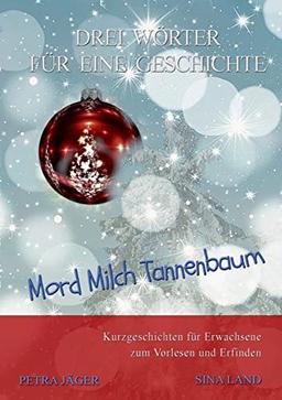 Drei Wörter für eine Geschichte: Mord Milch Tannenbaum