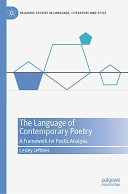 The Language of Contemporary Poetry: A Framework for Poetic Analysis (Palgrave Studies in Language, Literature and Style)