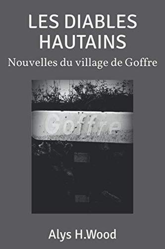 LES DIABLES HAUTAINS: Nouvelles du village de Goffre