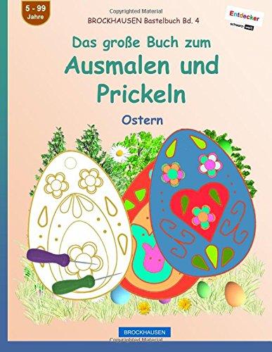 BROCKHAUSEN Bastelbuch Bd. 4 - Das große Buch zum Ausmalen und Prickeln: Ostern