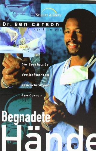 Begnadete Hände: Die Geschichte des bekannten Neurochirurgen Ben Carson