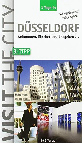 3 Tage in Düsseldorf: Ankommen. Einchecken. Losgehen ... (3 Tage in: Ankommen. Einchecken. Losgehen...)