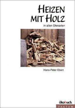 Heizen mit Holz in allen Ofenarten