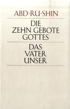 Die zehn Gebote Gottes. Das Vaterunser: Den Menschen gedeutet von Abd-ru-shin