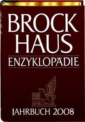 Brockhaus Enzyklopädie Jahrbuch 2008: Sonderteil Finanzmarktkrise, Weltchronik, ca. 800 Stichwörter und 12 Essays