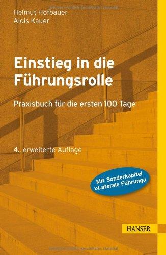 Einstieg in die Führungsrolle: Praxisbuch für die ersten 100 Tage