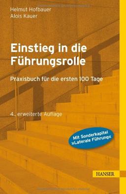 Einstieg in die Führungsrolle: Praxisbuch für die ersten 100 Tage