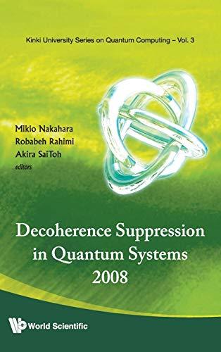 DECOHERENCE SUPPRESSION IN QUANTUM SYSTEMS 2008 - PROCEEDINGS OF THE SYMPOSIUM (Kinki University Series on Quantum Computing, Band 3)