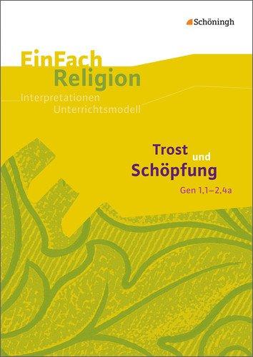 EinFach Religion: Trost und Schöpfung (Gen 1,1 - 2,4a): Jahrgangsstufen 8 - 11