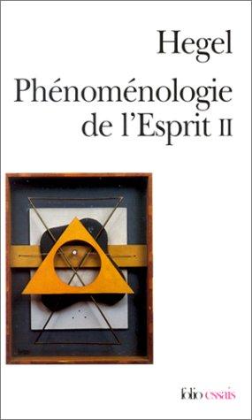 Phénoménologie de l'esprit. Vol. 2