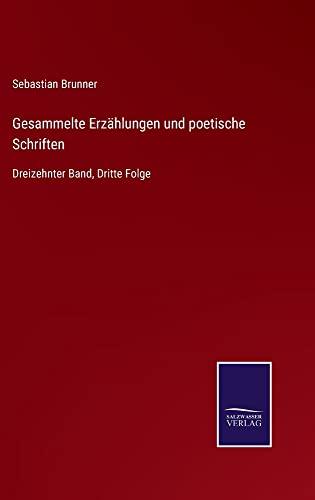 Gesammelte Erzählungen und poetische Schriften: Dreizehnter Band, Dritte Folge