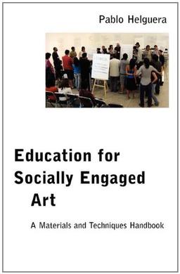 Education for Socially Engaged Art: A Materials and Techniques Handbook