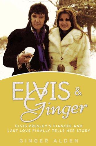 Elvis and Ginger: Elvis Presley's Fiancée and Last Love Finally Tells Her Story