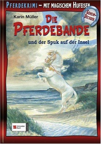 Die Pferdebande und der Spuk auf der Insel: Mit magischem Hufeisen (Geheimdecoder), Pferdefachwissen und Gewinnspiel