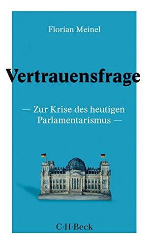 Vertrauensfrage: Zur Krise des heutigen Parlamentarismus