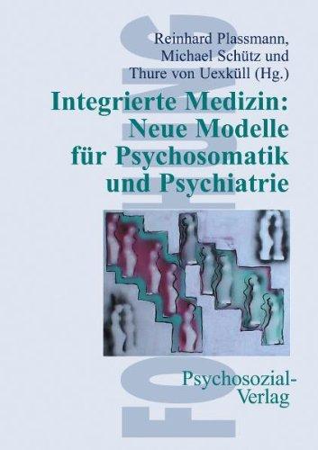 Integrierte Medizin: Neue Modelle für Psychosomatik und Psychiatrie