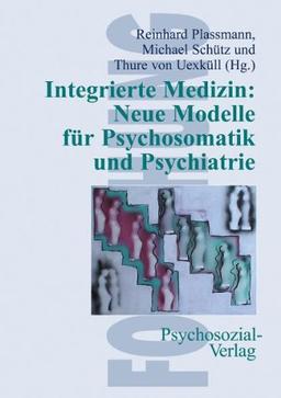 Integrierte Medizin: Neue Modelle für Psychosomatik und Psychiatrie