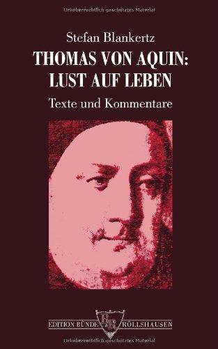 Thomas von Aquin: Lust auf Leben. Texte und Kommentare