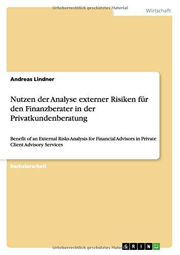 Nutzen der Analyse externer Risiken für den Finanzberater in der Privatkundenberatung: Benefit of an External Risks Analysis for Financial Advisors in Private Client Advisory Services