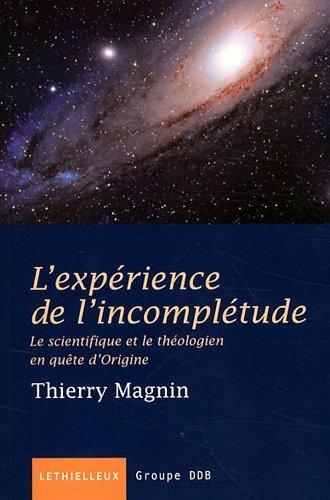 L'expérience de l'incomplétude : le scientifique et le théologien en quête d'origine