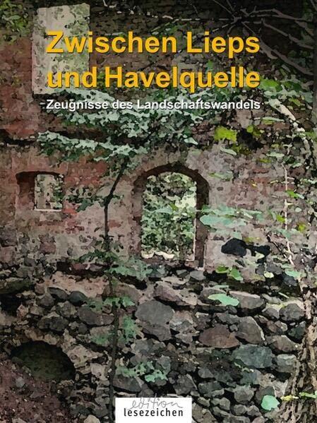 Zwischen Lieps und Havelquelle (Band 2): Zeugnisse des Landschaftswandels: Zeitzeuginnen und Zeitzeugen berichten aus der Mecklenburgischen Seenplatte