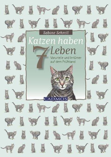 Katzen haben sieben Leben: Vorurteile und Irrtümer auf dem Prüfstand