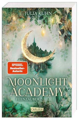 Moonlight Academy. Feenzauber: Von der »Ravenhall Academy«-Autorin! Romantische Feen-Fantasy mit Academy-Setting