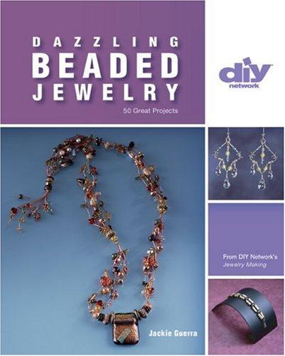 Dazzling Beaded Jewelry: 50 Great Projects (DIY Network)