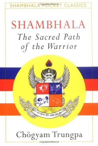 Shambhala: The Sacred Path of the Warrior