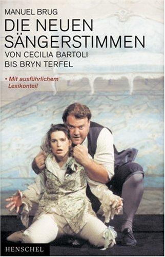 Die neuen Sängerstimmen: Von Cecilia Bartoli bis Bryn Terfel. Mit ausführlichem Lexikonteil