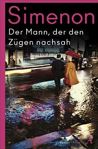 Der Mann, der den Zügen nachsah: Roman (Die großen Romane)