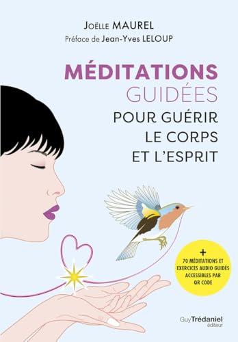 Méditations guidées pour guérir le corps et l'esprit