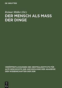 Der Mensch als Mass der Dinge: Studien zum griechischen Menschenbild in der Zeit der Blüte und Krise der Polis