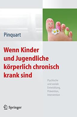 Wenn Kinder und Jugendliche körperlich chronisch krank sind: Psychische und soziale Entwicklung, Prävention, Intervention