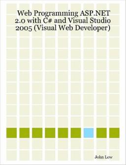 Web Programming ASP.Net 2.0 with C# and Visual Studio 2005 (Visual Web Developer)