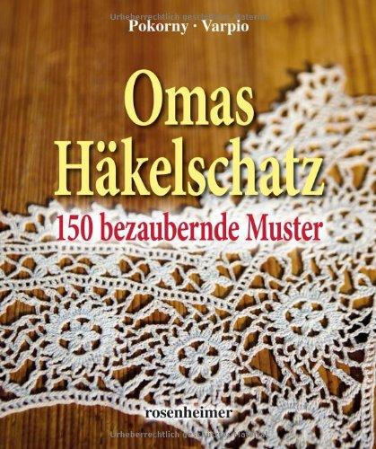 Omas Häkelschatz - 150 bezaubernde Muster