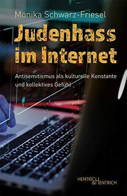 Judenhass im Internet: Antisemitismus als kulturelle Konstante und kollektives Gefühl