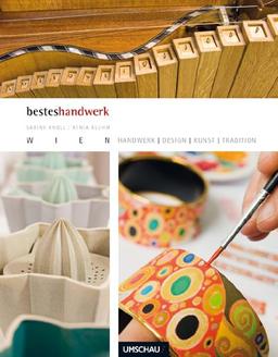 Handwerk, Design, Kunst & Tradition in Wien